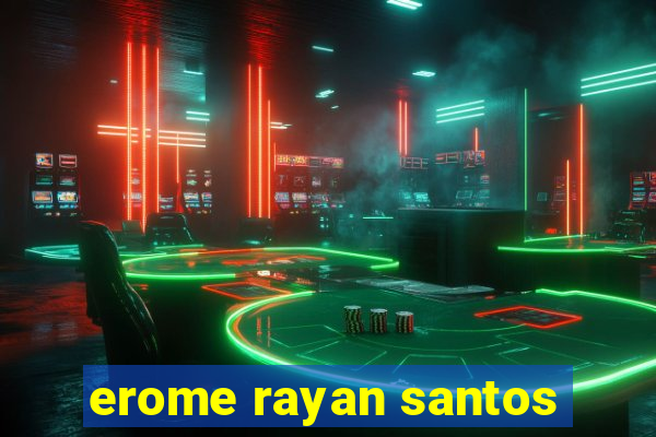 erome rayan santos